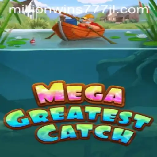 Discover the Thrill of MegaGreatestCatch: Your Gateway to MillionWins777