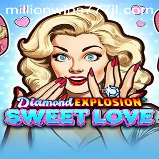 Exploring the World of DiamondExplosionSweetLove: A Deep Dive Into MillionWins777